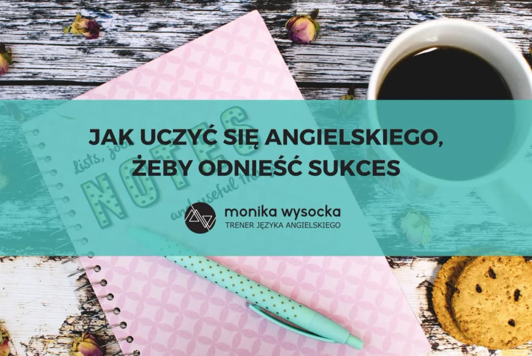 Jak najlepiej uczyć się angielskiego i uniknąć najczęstszych błędów